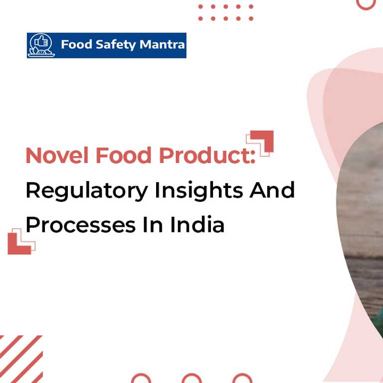 Novel Food Product: Regulatory Insights And Processes In India