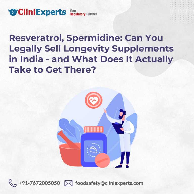 Resveratrol, Spermidine: Can You Legally Sell Longevity Supplements in India — and What Does It Actually Take to Get There?