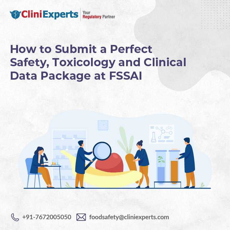How to Submit a Perfect Safety, Toxicology and Clinical Data Package at FSSAI